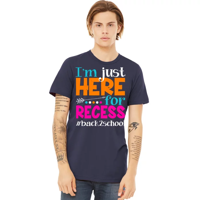 Funny Cute I'm Just Here For Recess #Back 2 School Premium T-Shirt