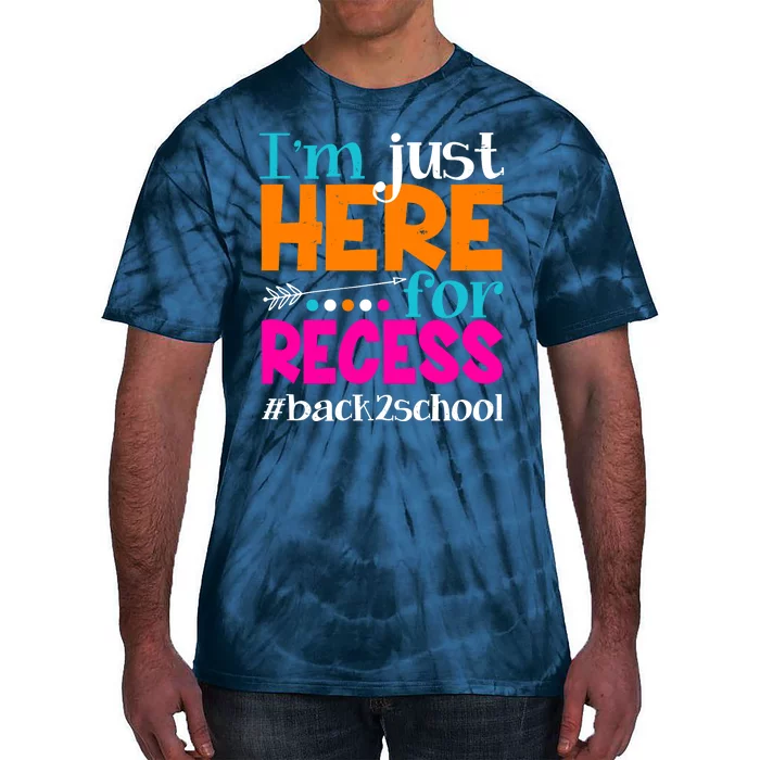 Funny Cute I'm Just Here For Recess #Back 2 School Tie-Dye T-Shirt