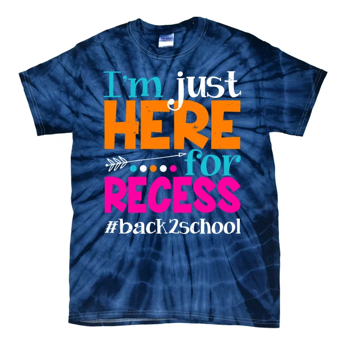 Funny Cute I'm Just Here For Recess #Back 2 School Tie-Dye T-Shirt