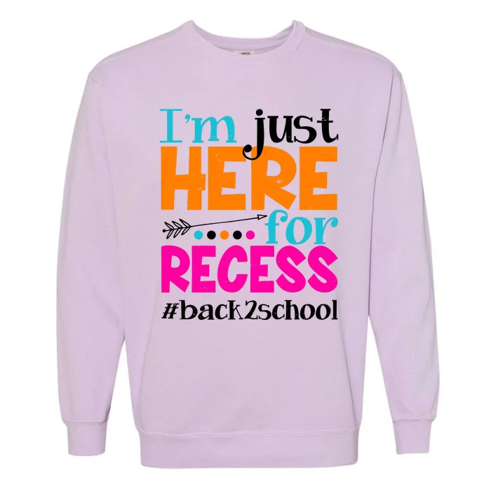 Funny Cute I'm Just Here For Recess #Back 2 School Garment-Dyed Sweatshirt