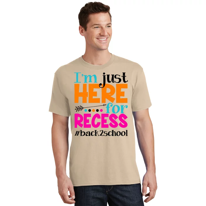 Funny Cute I'm Just Here For Recess #Back 2 School T-Shirt