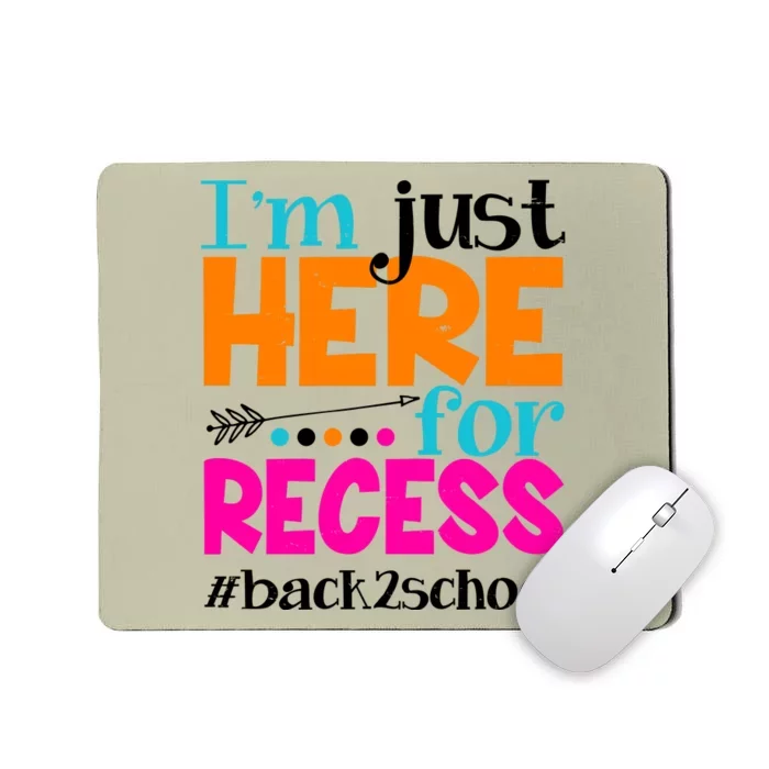 Funny Cute I'm Just Here For Recess #Back 2 School Mousepad