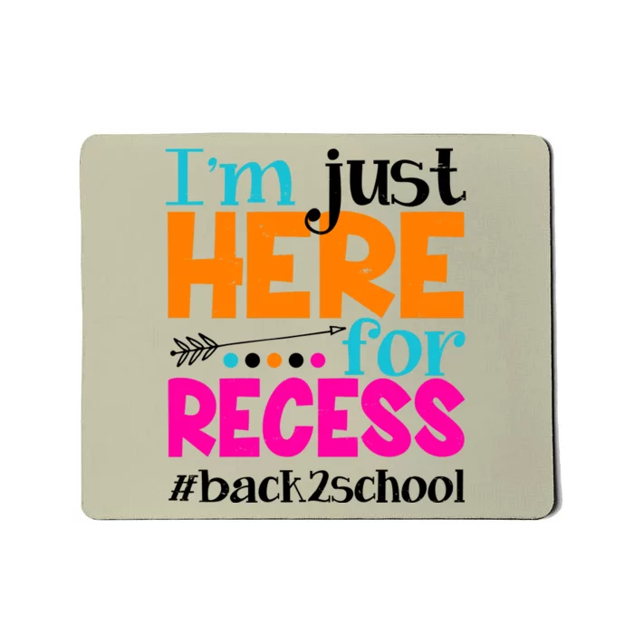 Funny Cute I'm Just Here For Recess #Back 2 School Mousepad