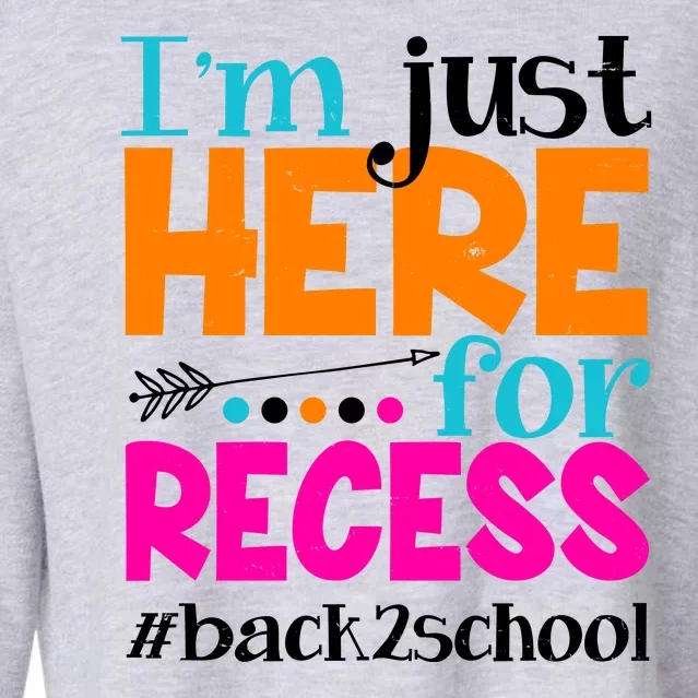 Funny Cute I'm Just Here For Recess #Back 2 School Cropped Pullover Crew