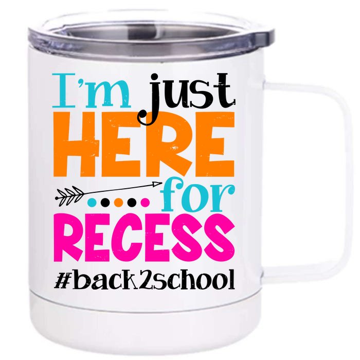 Funny Cute I'm Just Here For Recess #Back 2 School Front & Back 12oz Stainless Steel Tumbler Cup