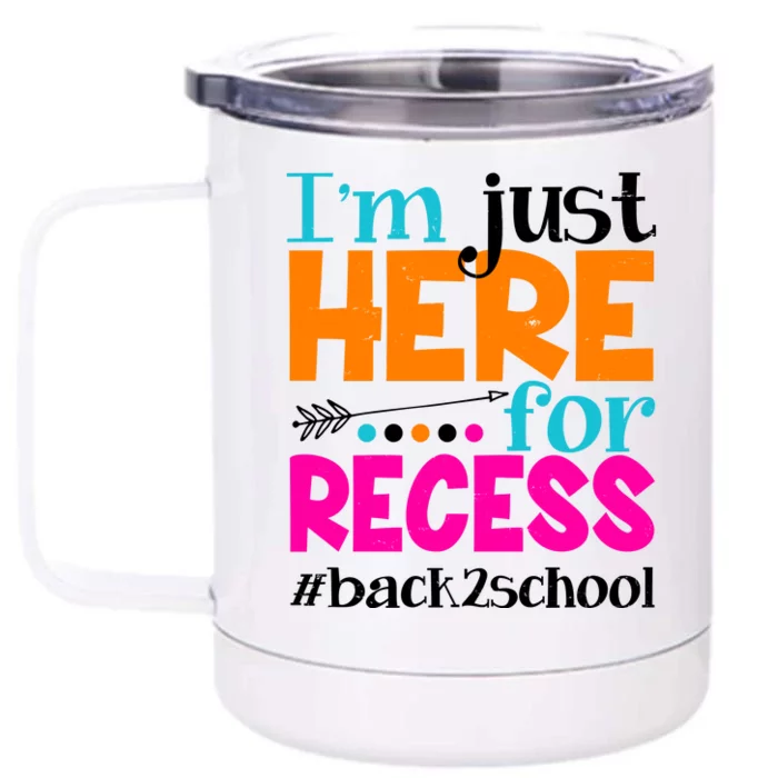 Funny Cute I'm Just Here For Recess #Back 2 School Front & Back 12oz Stainless Steel Tumbler Cup