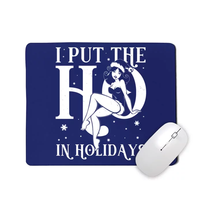 Funny Christmas I Put The Ho In Holidays Pin Up Girl Mousepad