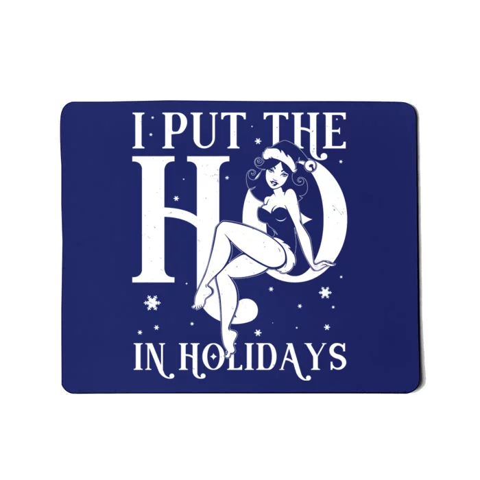 Funny Christmas I Put The Ho In Holidays Pin Up Girl Mousepad