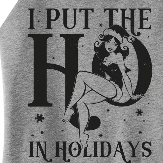 Funny Christmas I Put The Ho In Holidays Pin Up Girl Women’s Perfect Tri Rocker Tank