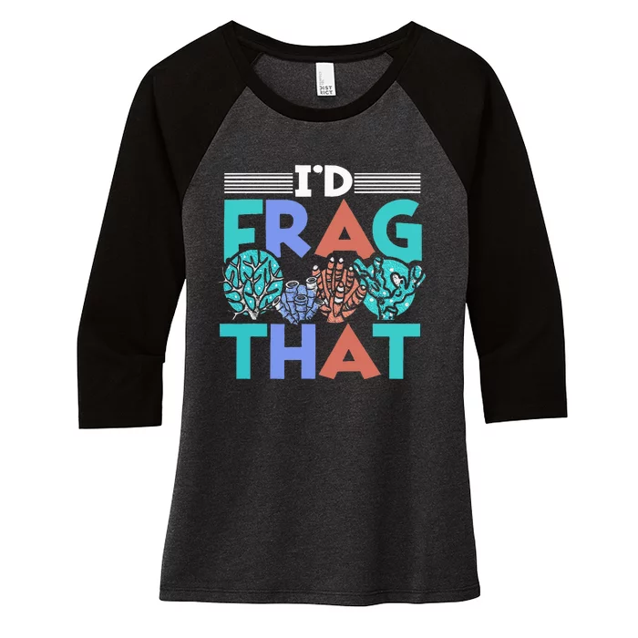 Fish Corals I'd Frag That Reef Funny Women's Tri-Blend 3/4-Sleeve Raglan Shirt