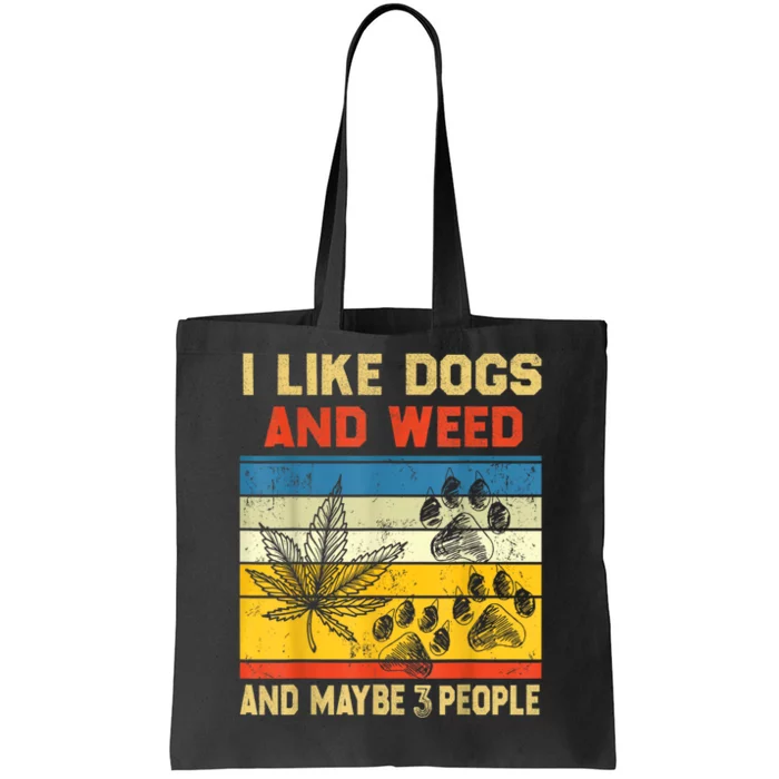 Funny Cannabis I Like Dogs And Weed And Maybe 3 People Gift Tote Bag