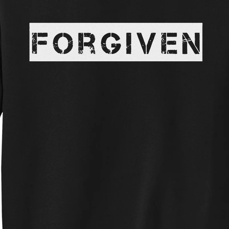 Forgiven Christian Inspirational Design For Men Women Tall Sweatshirt