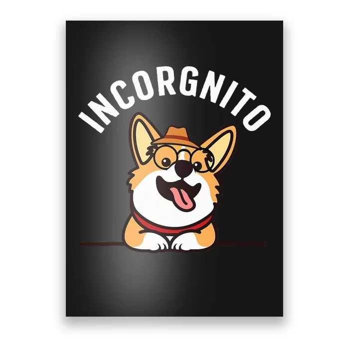 Funny Corgi Incorgnito Art For Corgi Dog Lovers Poster