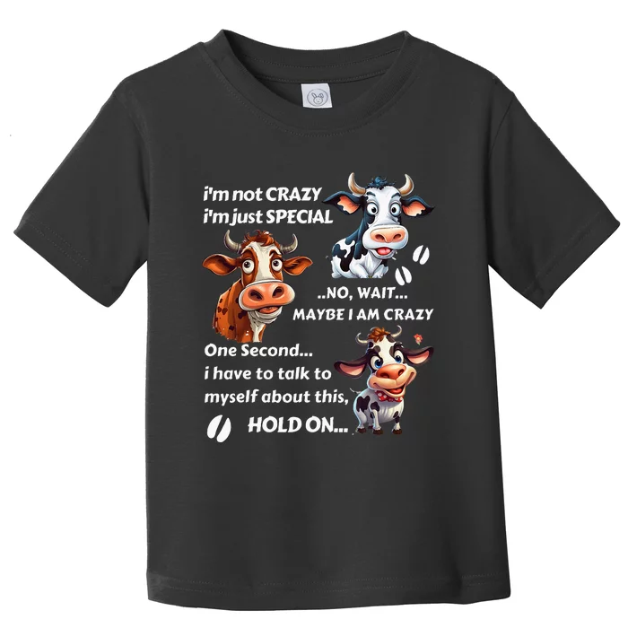 Funny Cow IM Not Crazy IM Just Special Toddler T-Shirt