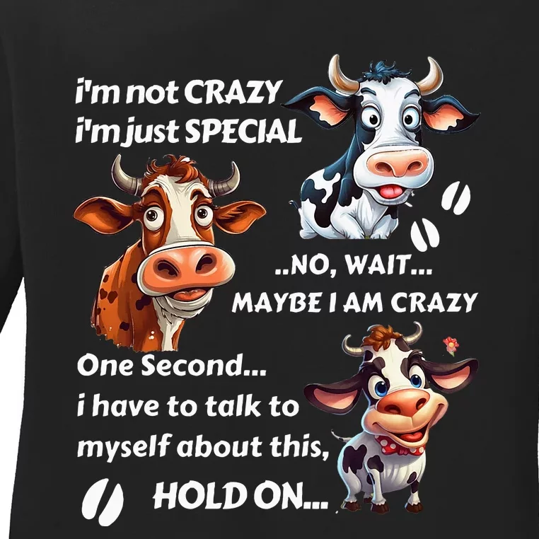 Funny Cow IM Not Crazy IM Just Special Ladies Long Sleeve Shirt