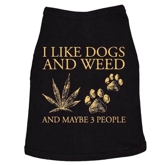 Funny Cannabis I Like Dogs And Weed And Maybe 3 People Gift Doggie Tank