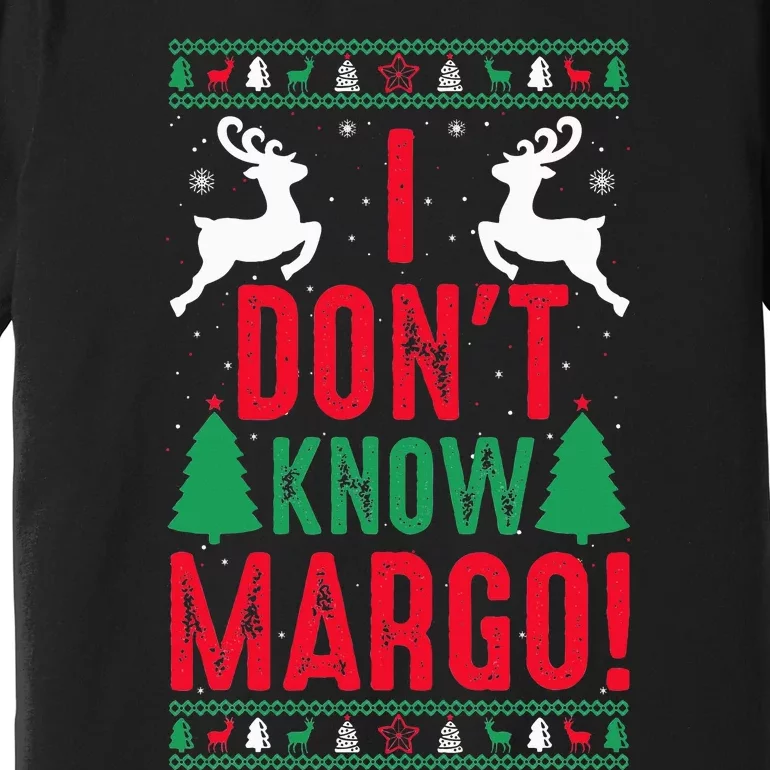 Funny Christmas I Don't Know Margo Premium T-Shirt