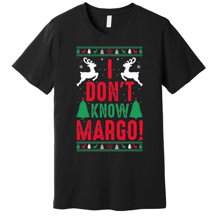 Funny Christmas I Don't Know Margo Premium T-Shirt