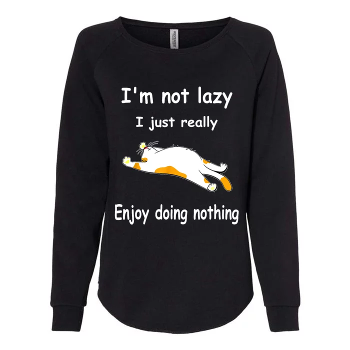 Funny Cat Im Not Lazy I Just Really Enjoy Doing Nothing Womens California Wash Sweatshirt