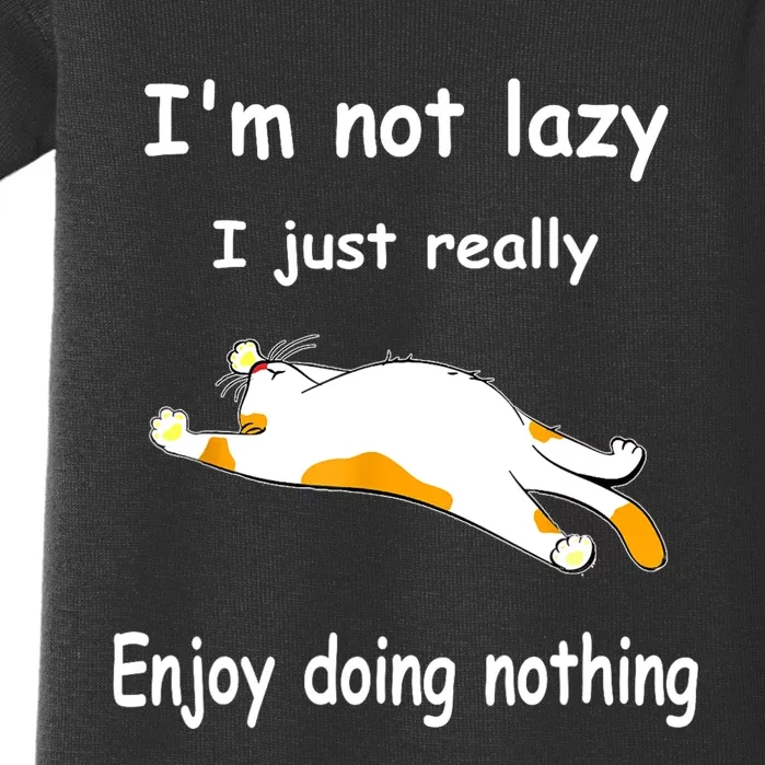 Funny Cat Im Not Lazy I Just Really Enjoy Doing Nothing Baby Bodysuit