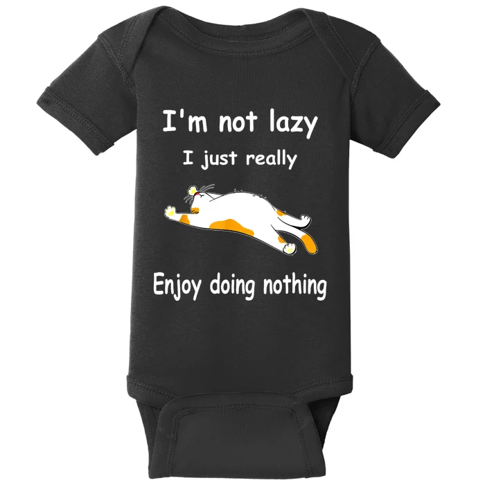 Funny Cat Im Not Lazy I Just Really Enjoy Doing Nothing Baby Bodysuit