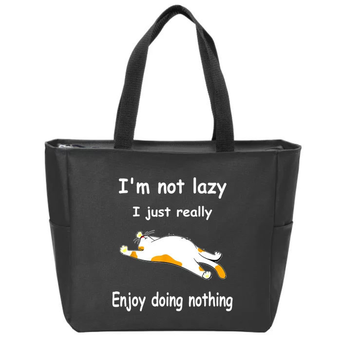 Funny Cat Im Not Lazy I Just Really Enjoy Doing Nothing Zip Tote Bag