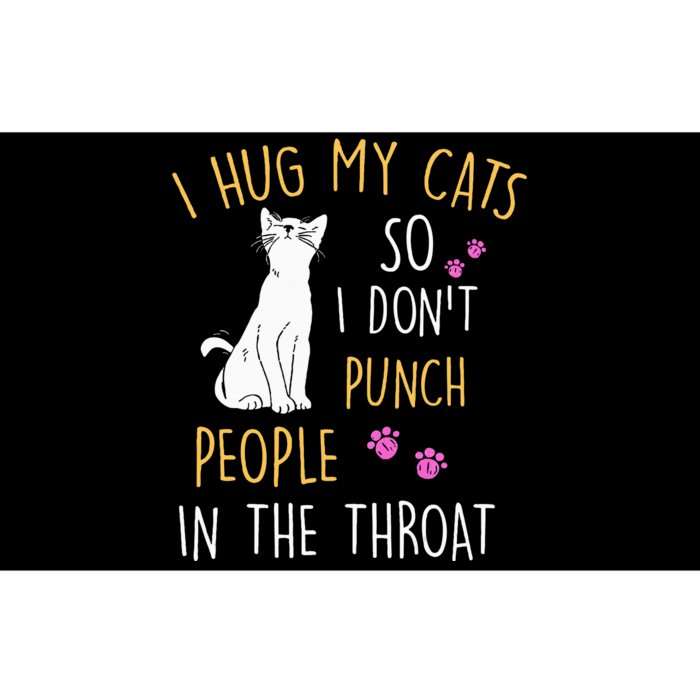 Funny Cat I Hug My Cat So I DonT Punch People In The Throat Bumper Sticker