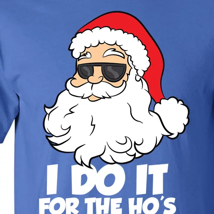 Funny Christmas I Do It For The Hos Christmas Santa Gift Tall T-Shirt