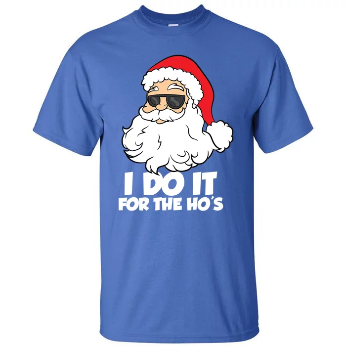 Funny Christmas I Do It For The Hos Christmas Santa Gift Tall T-Shirt