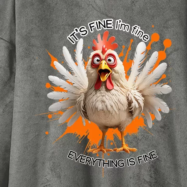 Funny Chicken IM Fine ItS Fine Everything Is Fine Hooded Wearable Blanket