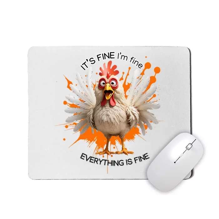 Funny Chicken IM Fine ItS Fine Everything Is Fine Mousepad