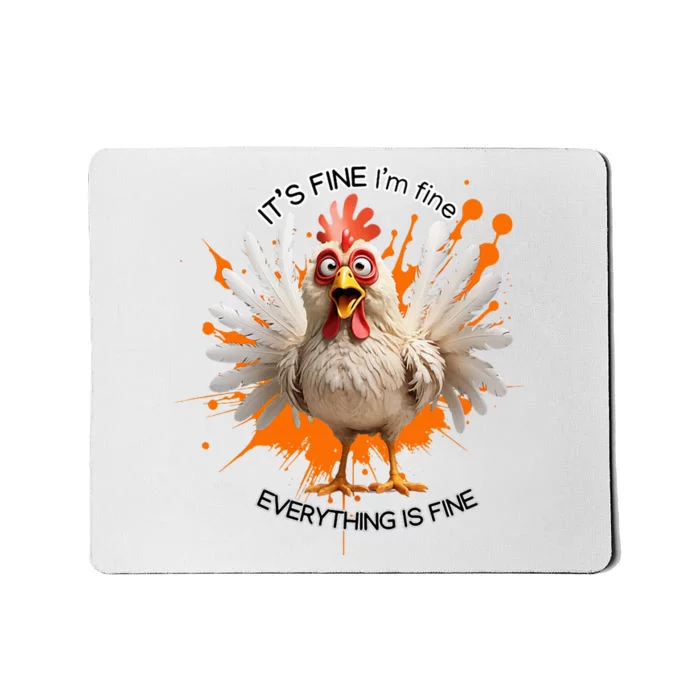 Funny Chicken IM Fine ItS Fine Everything Is Fine Mousepad