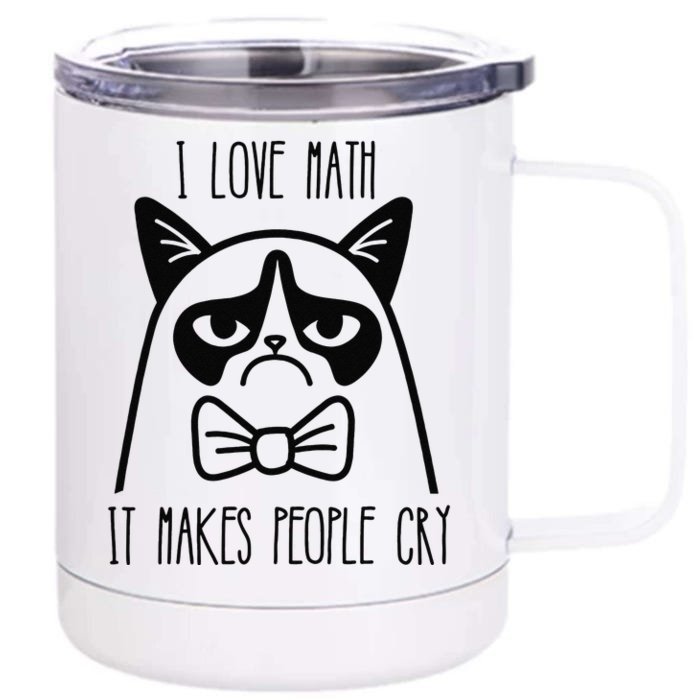 Funny Cat I Love Math It Makes People Cry Front & Back 12oz Stainless Steel Tumbler Cup