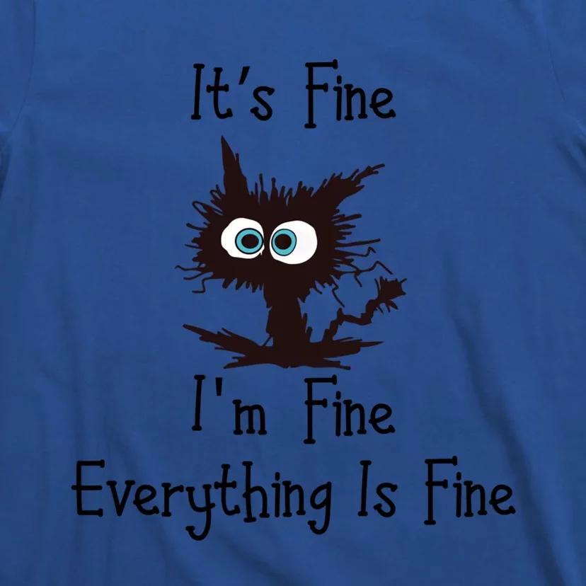 Funny Cat Its Fine I'm Fine Everything Is Fine Gift T-Shirt