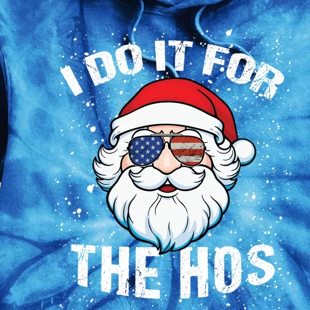 Family Chrisrmas I Do It For The Hos Santa Claus Sunglasses Gift Tie Dye Hoodie