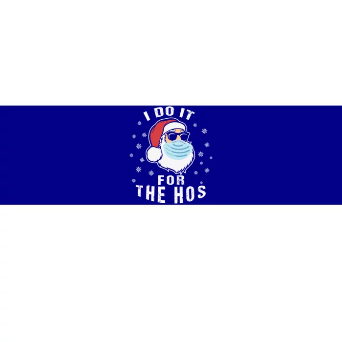 Family Chrisrmas I Do It For The Hos Santa Wearing Facemask Gift Bumper Sticker