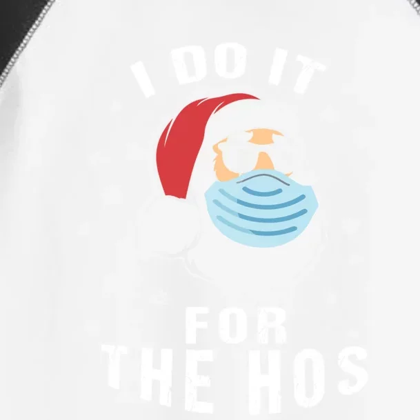 Family Chrisrmas I Do It For The Hos Santa Wearing Facemask Gift Toddler Fine Jersey T-Shirt