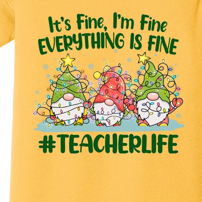 Funny Christmas It's Fine I'm Fine Everything Is Fine Gnomes #Teacher Life Baby Bodysuit