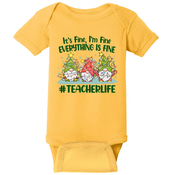 Funny Christmas It's Fine I'm Fine Everything Is Fine Gnomes #Teacher Life Baby Bodysuit