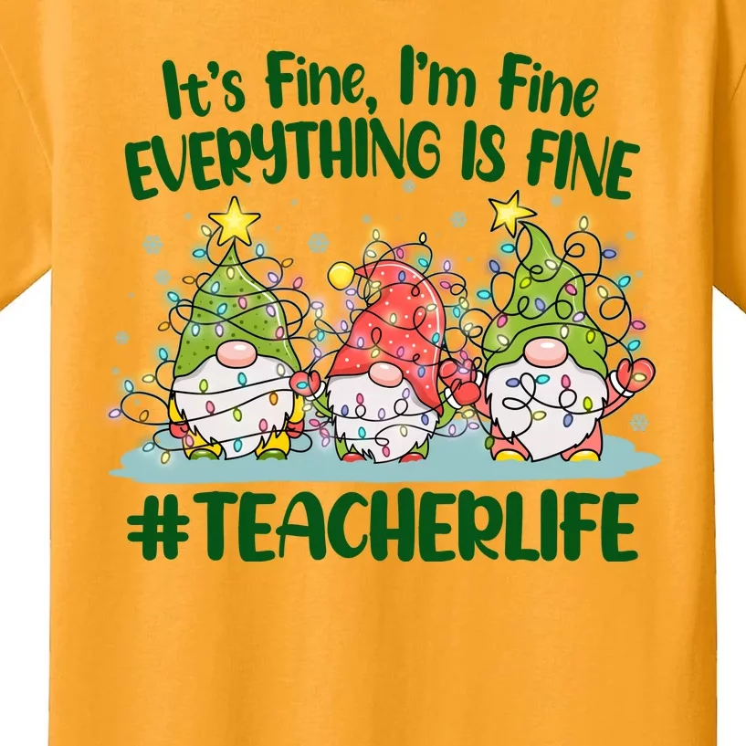 Funny Christmas It's Fine I'm Fine Everything Is Fine Gnomes #Teacher Life Kids T-Shirt