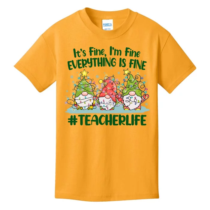 Funny Christmas It's Fine I'm Fine Everything Is Fine Gnomes #Teacher Life Kids T-Shirt