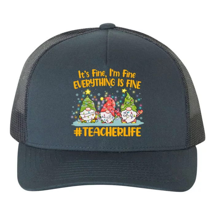 Funny Christmas It's Fine I'm Fine Everything Is Fine Gnomes #Teacher Life Yupoong Adult 5-Panel Trucker Hat