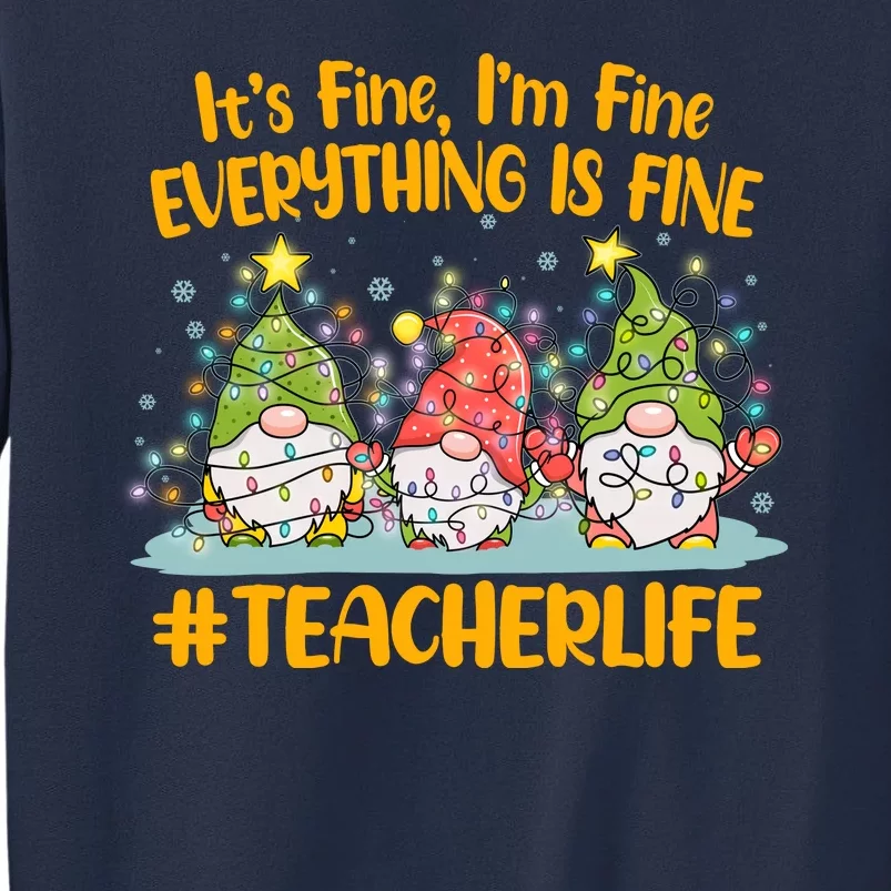 Funny Christmas It's Fine I'm Fine Everything Is Fine Gnomes #Teacher Life Sweatshirt