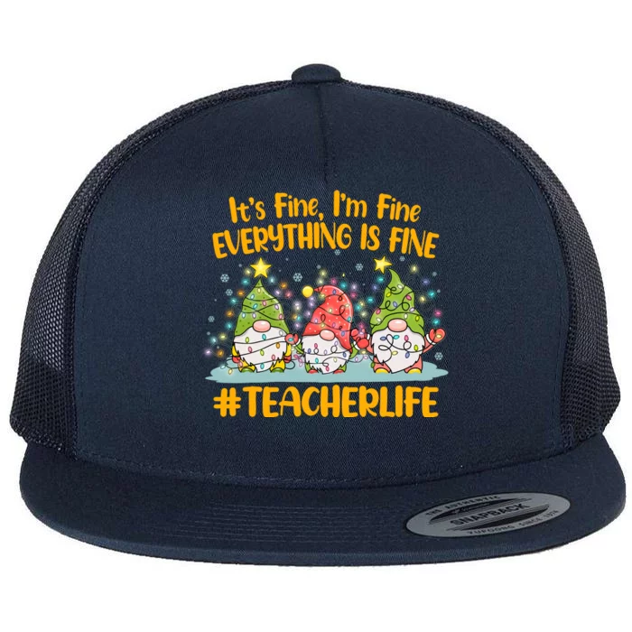 Funny Christmas It's Fine I'm Fine Everything Is Fine Gnomes #Teacher Life Flat Bill Trucker Hat