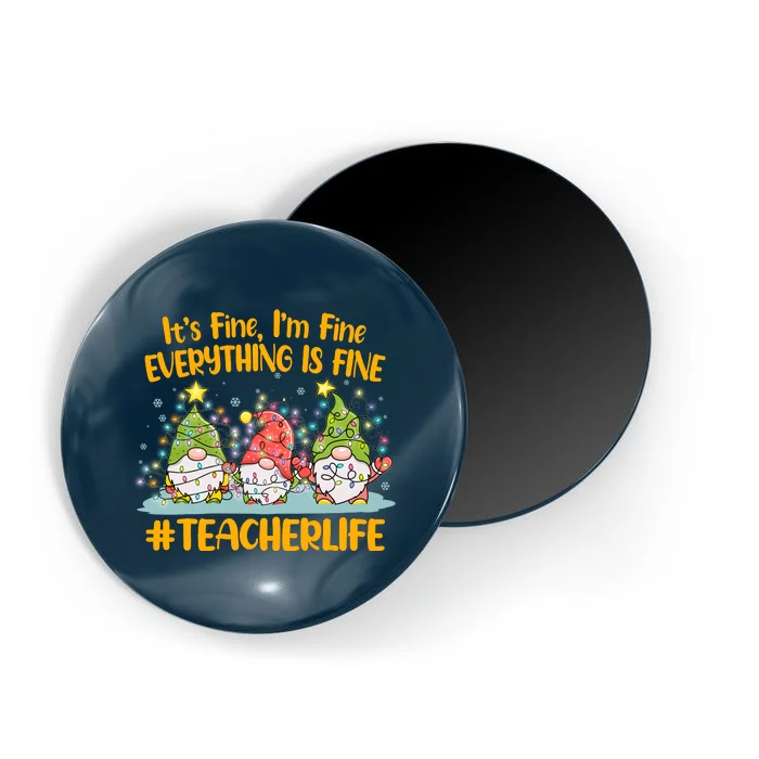 Funny Christmas It's Fine I'm Fine Everything Is Fine Gnomes #Teacher Life Magnet