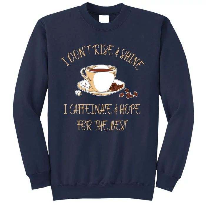 Funny Coffee I Dont Rise And Shine I Caffeinate And Hope Sweatshirt