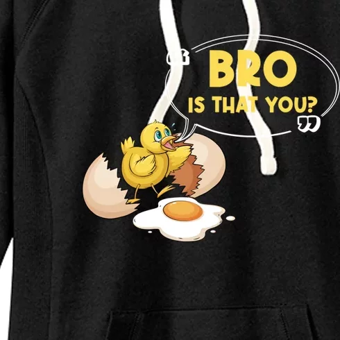 Funny Chicken Is That You Bro Design Chick Egg Gift Women's Fleece Hoodie