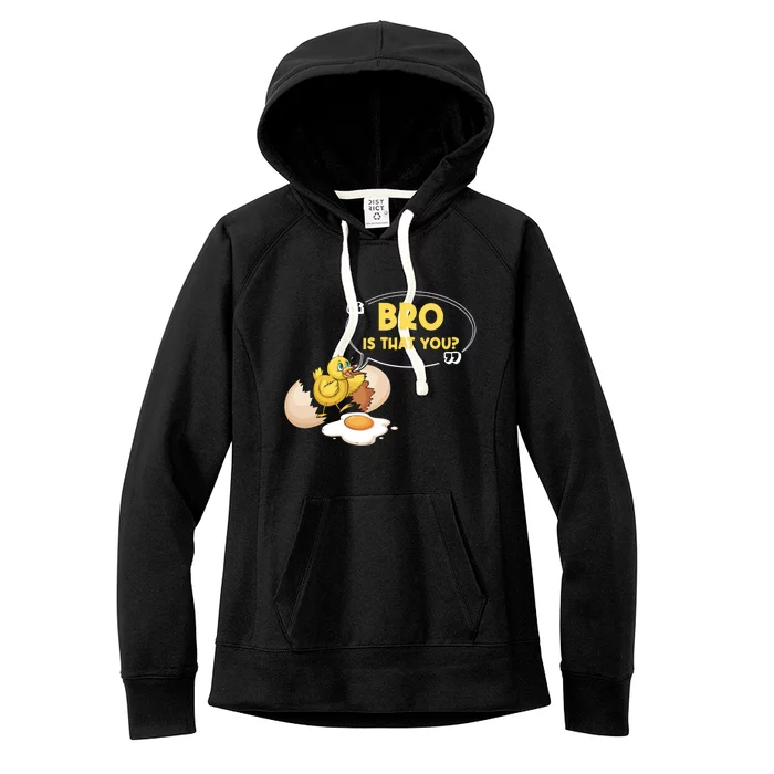 Funny Chicken Is That You Bro Design Chick Egg Gift Women's Fleece Hoodie