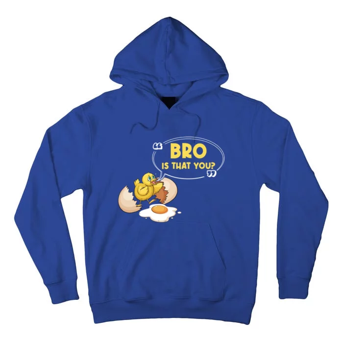 Funny Chicken Is That You Bro Design Chick Egg Gift Tall Hoodie