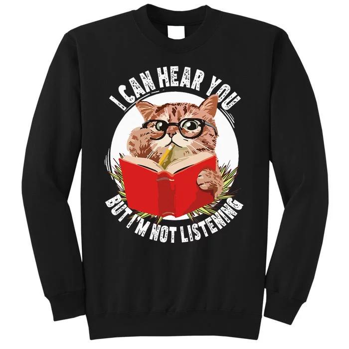 Funny cat I can hear you but I'm listening Tall Sweatshirt